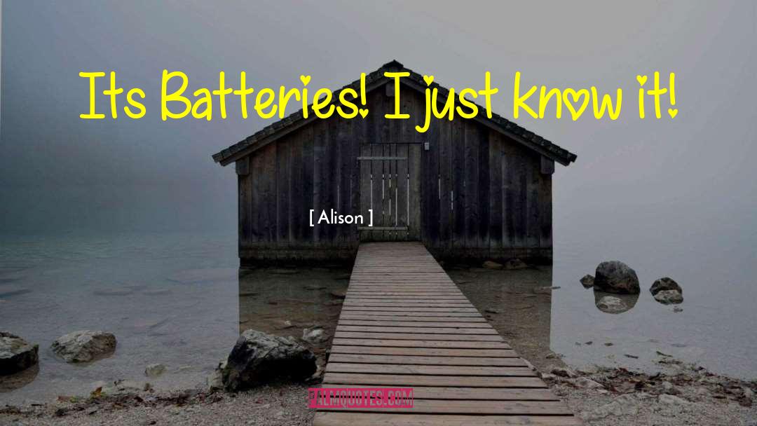 Recharging My Batteries quotes by Alison