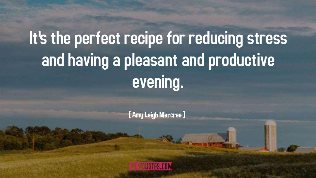 Recipe For A Good Life quotes by Amy Leigh Mercree