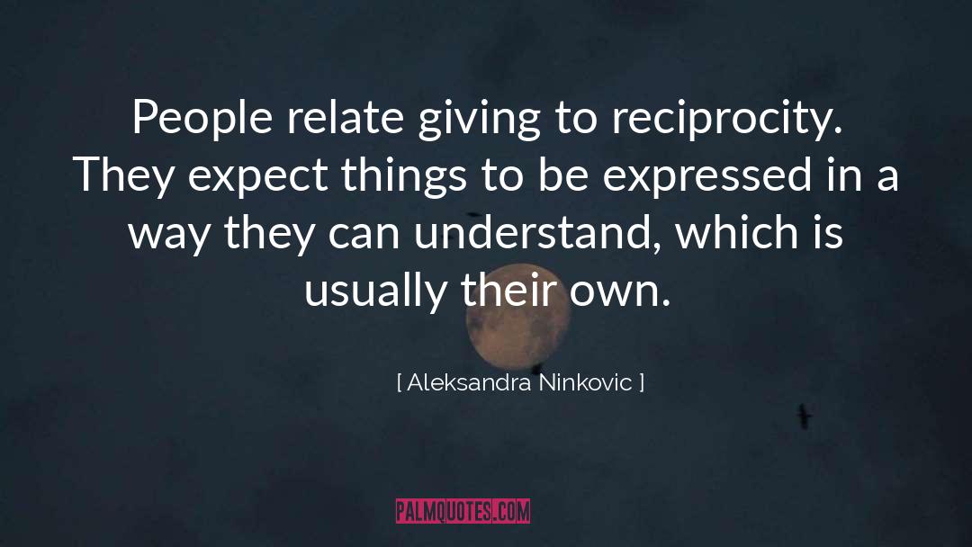 Reciprocity quotes by Aleksandra Ninkovic