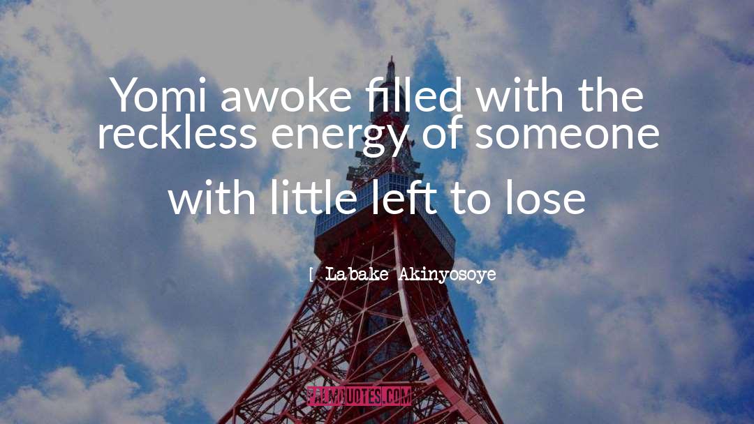 Reckless Abandon quotes by Labake Akinyosoye