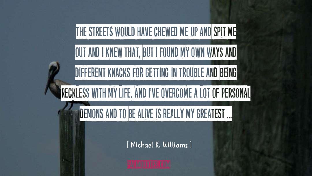 Reckless quotes by Michael K. Williams
