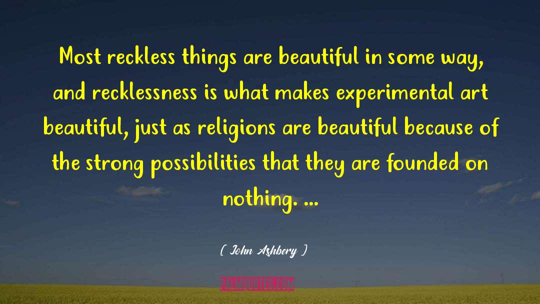 Recklessness Thesaurus quotes by John Ashbery