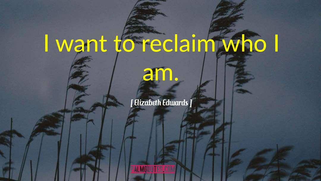 Reclaim quotes by Elizabeth Edwards