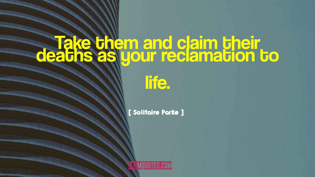 Reclamation quotes by Solitaire Parke