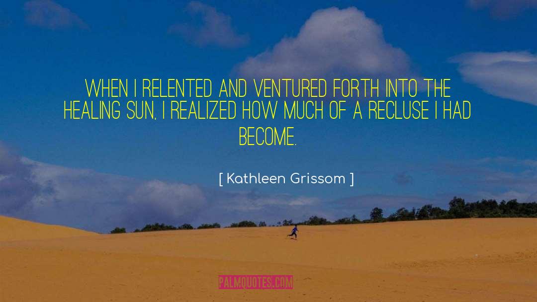 Recluse quotes by Kathleen Grissom