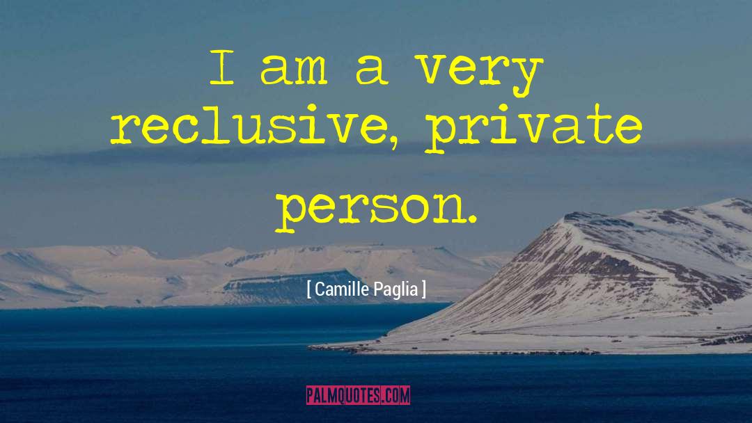 Reclusive quotes by Camille Paglia