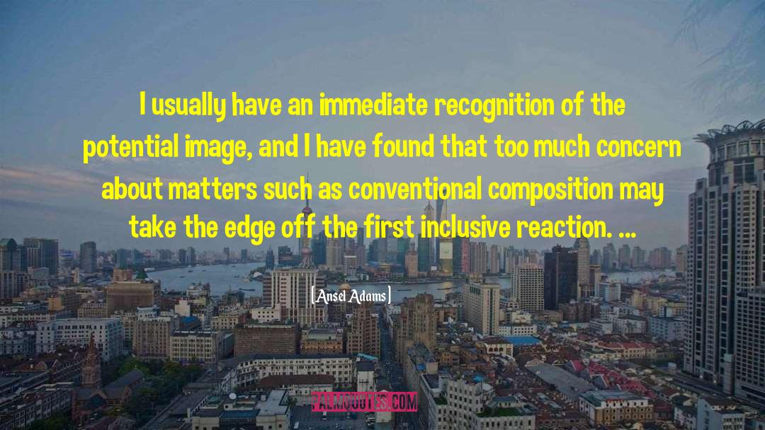 Recognition And Appreciation quotes by Ansel Adams