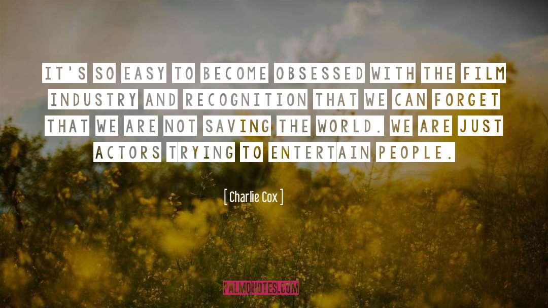 Recognition quotes by Charlie Cox