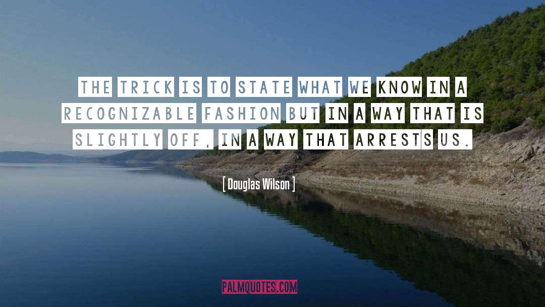 Recognizable quotes by Douglas Wilson