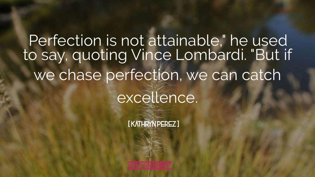 Recognize Excellence quotes by Kathryn Perez