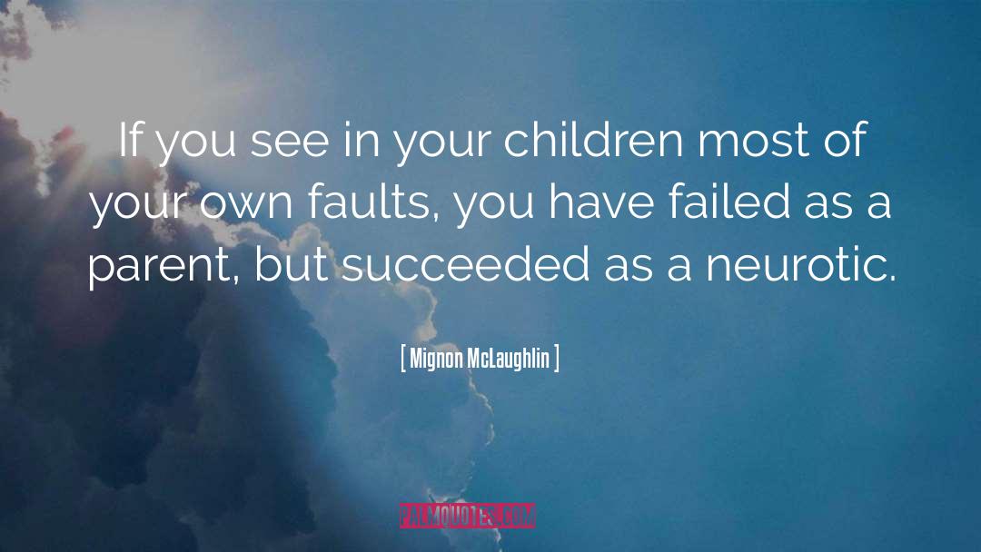 Recognizing Your Own Faults quotes by Mignon McLaughlin