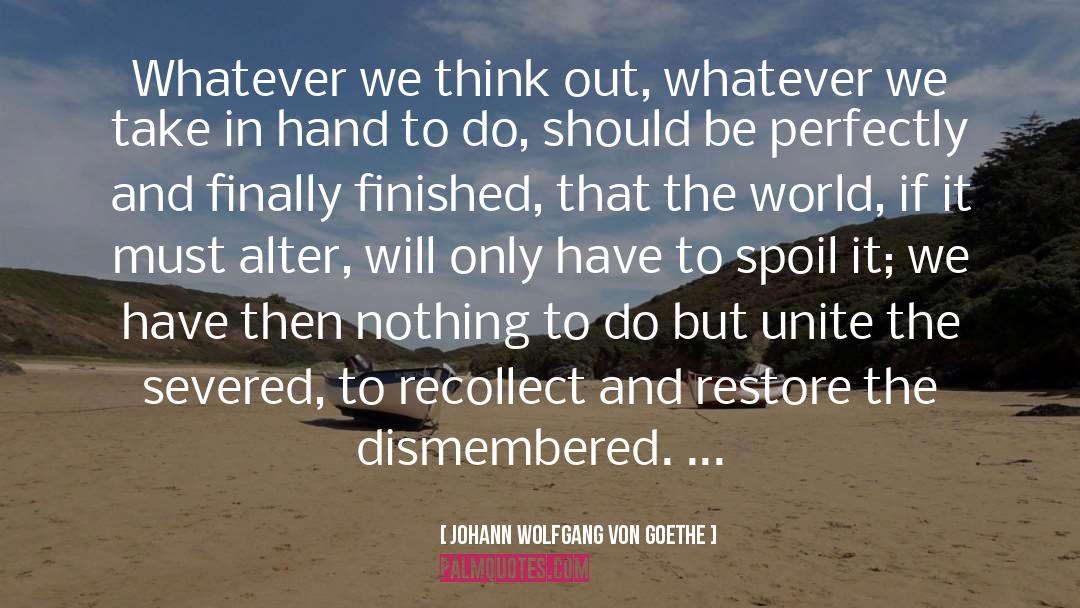 Recollect quotes by Johann Wolfgang Von Goethe