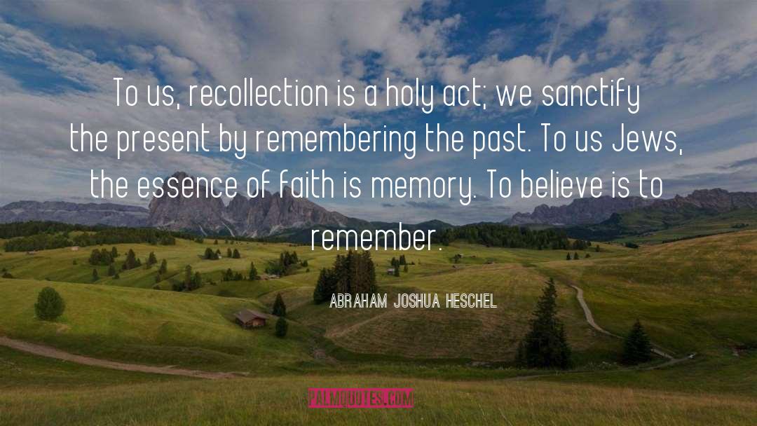 Recollection quotes by Abraham Joshua Heschel