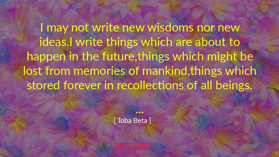 Recollections quotes by Toba Beta