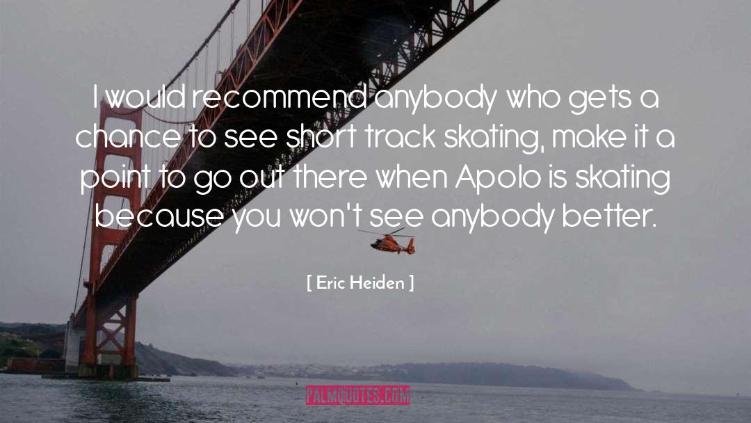 Recommend quotes by Eric Heiden