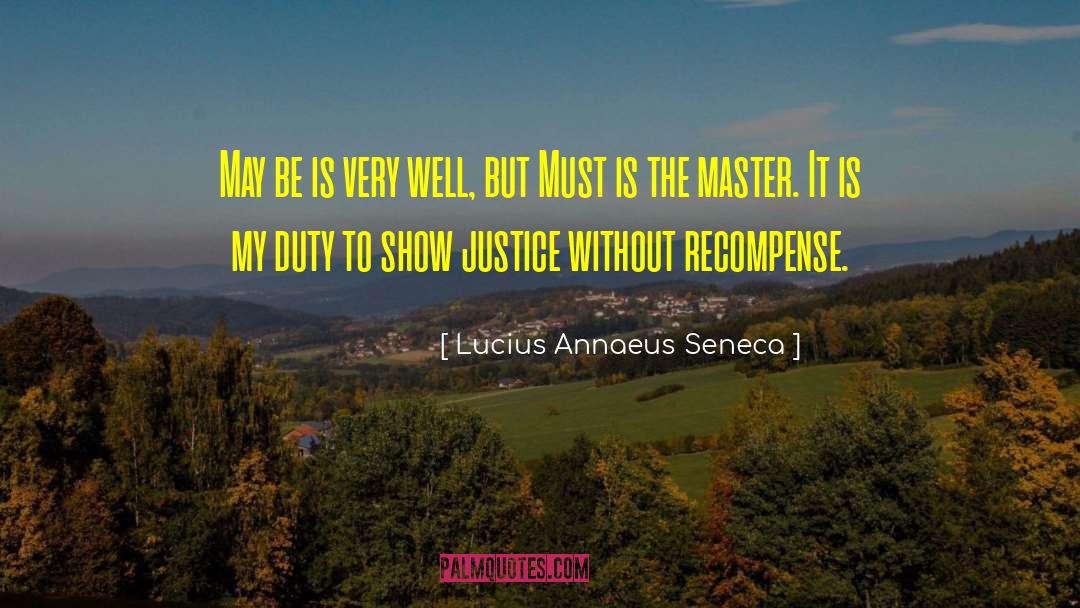 Recompense quotes by Lucius Annaeus Seneca