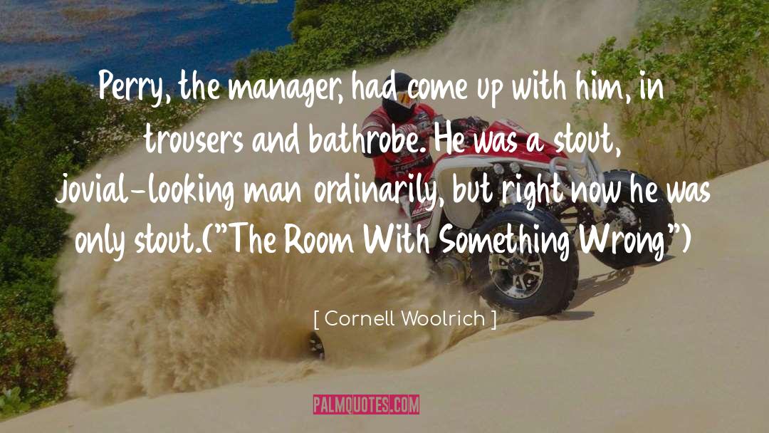 Reconnaissances Manager quotes by Cornell Woolrich