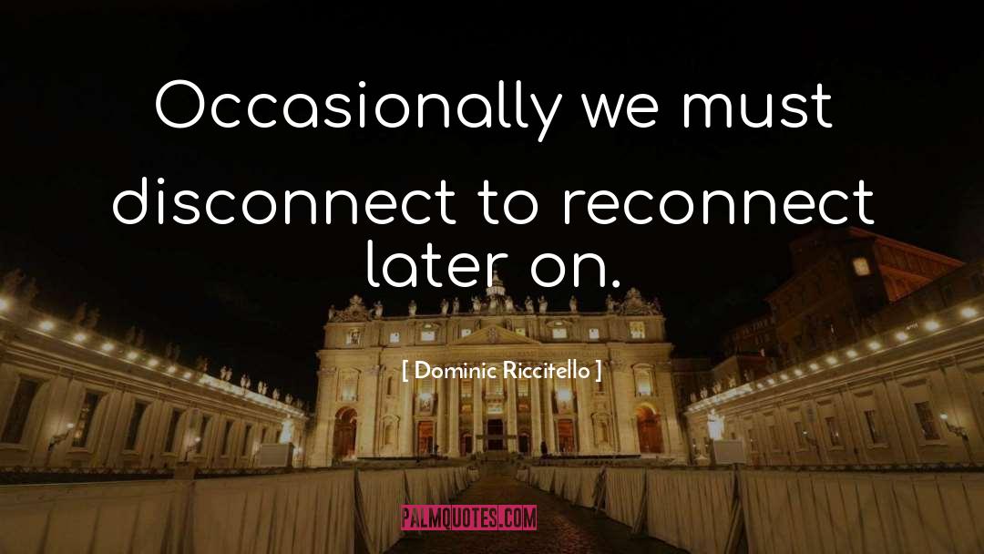 Reconnect quotes by Dominic Riccitello