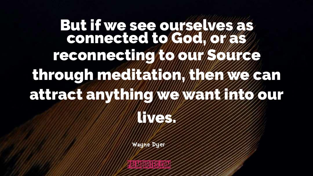 Reconnecting quotes by Wayne Dyer