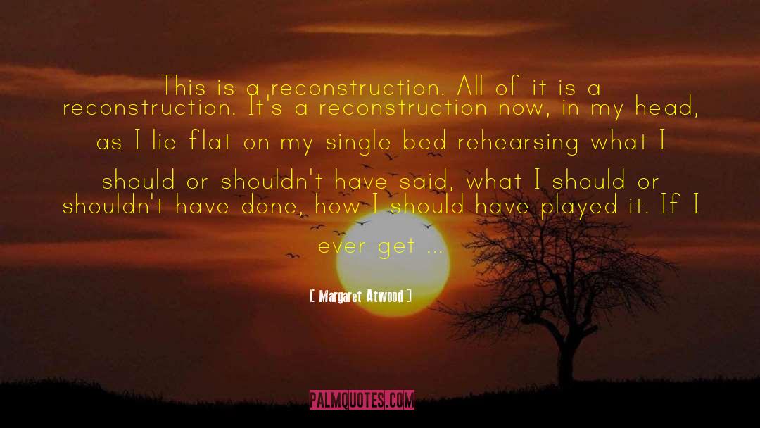 Reconstruction quotes by Margaret Atwood
