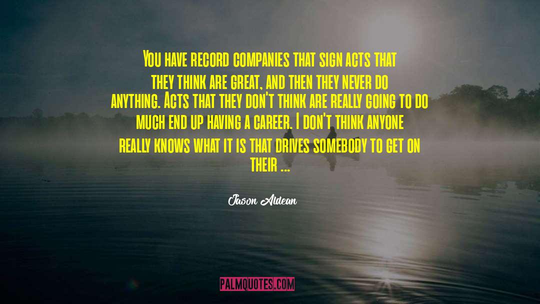 Record Companies quotes by Jason Aldean