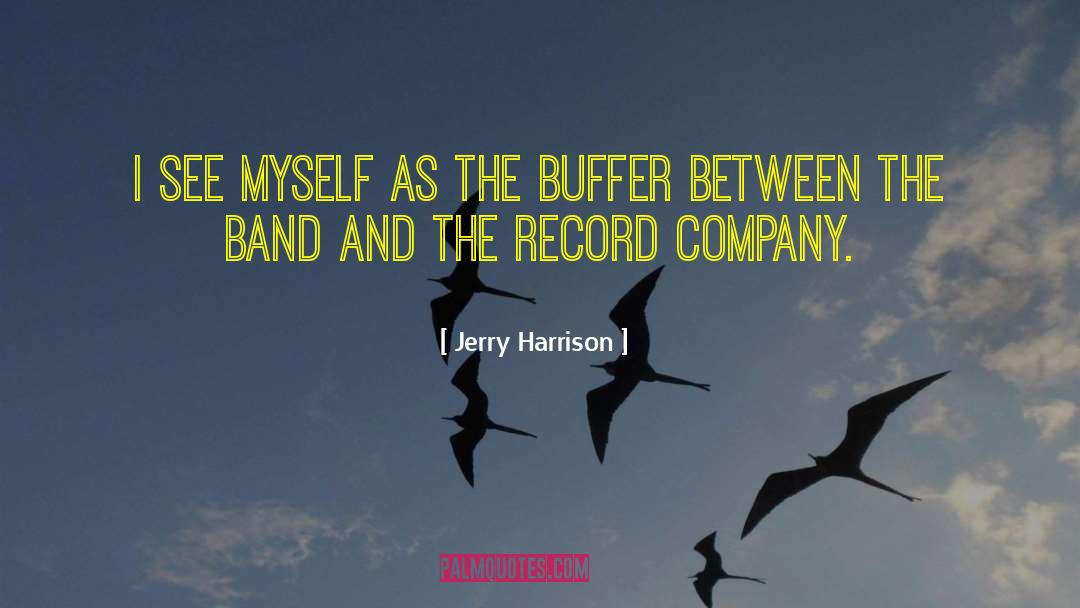 Record Companies quotes by Jerry Harrison
