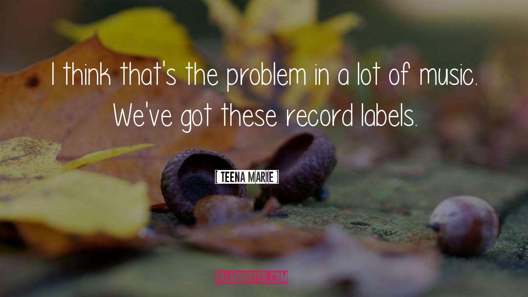 Record Labels quotes by Teena Marie