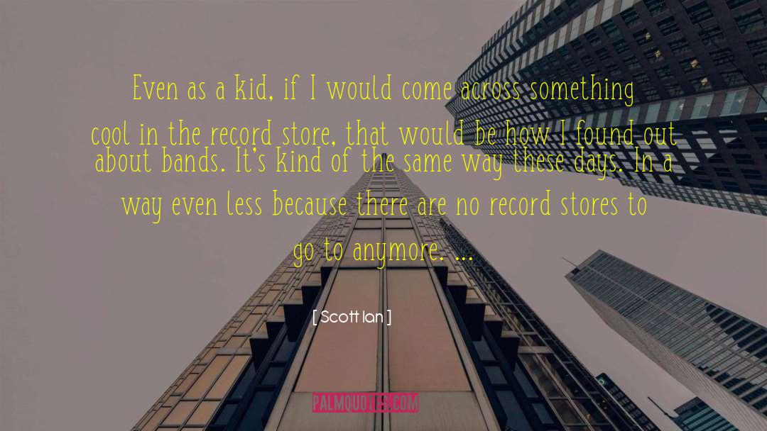 Record Store quotes by Scott Ian