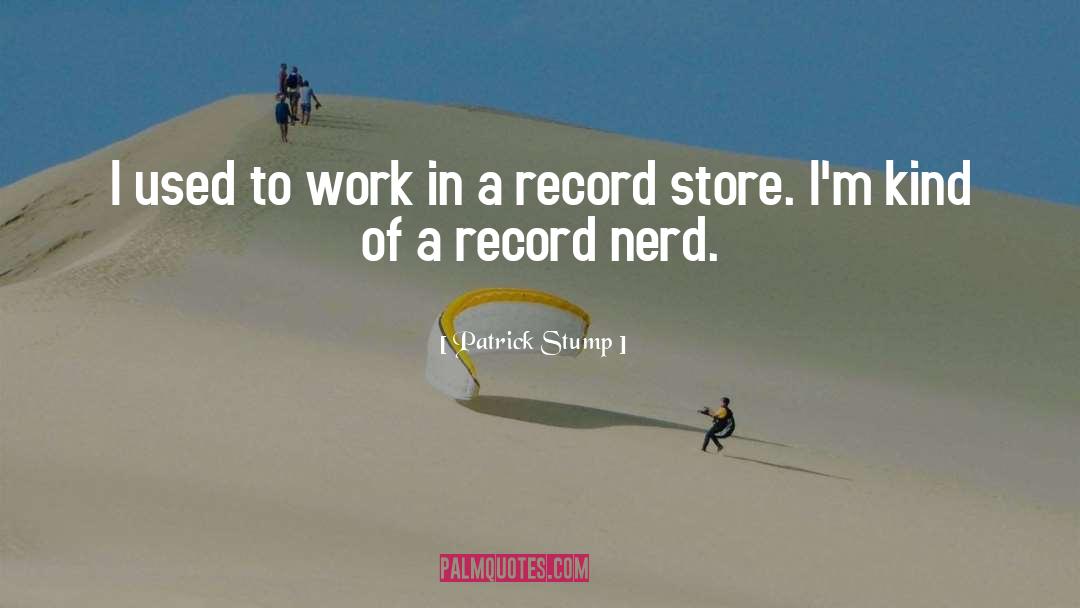 Record Store quotes by Patrick Stump