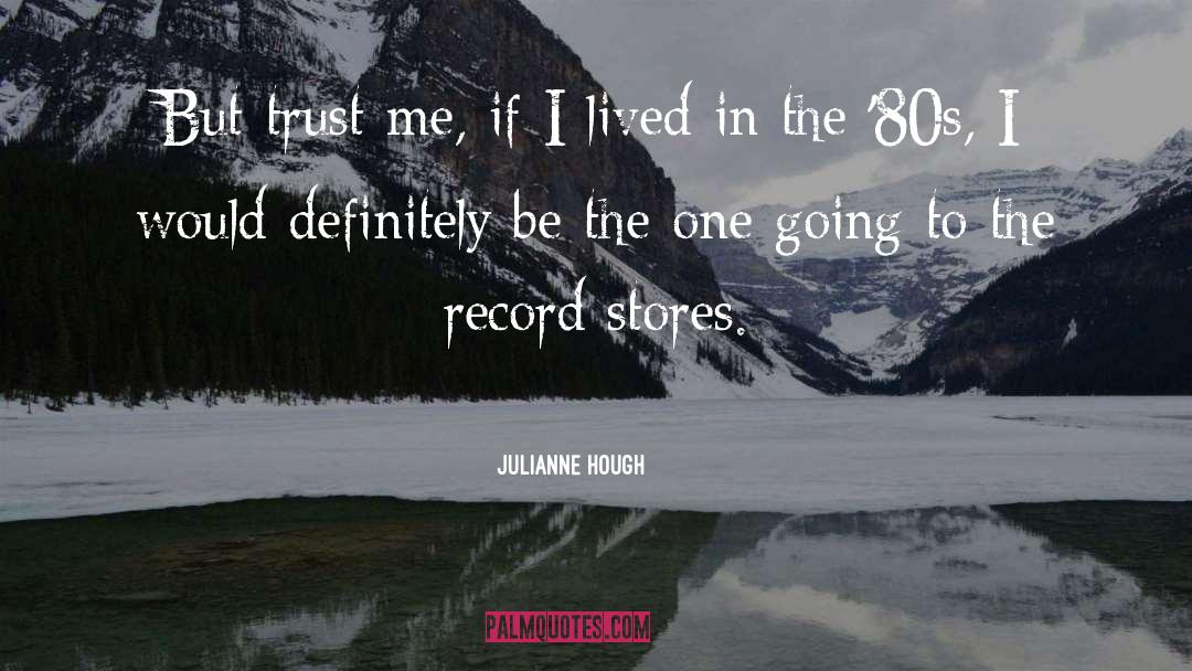 Record Stores quotes by Julianne Hough