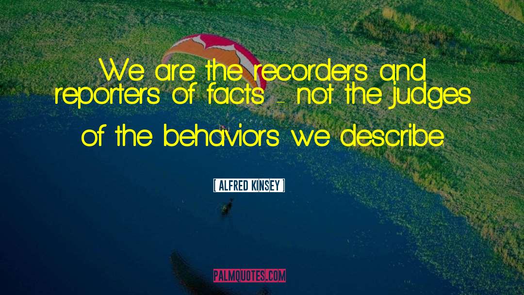 Recorders quotes by Alfred Kinsey
