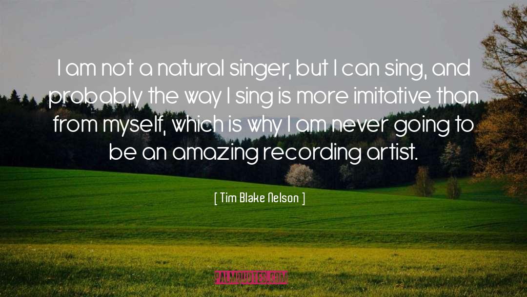 Recording quotes by Tim Blake Nelson