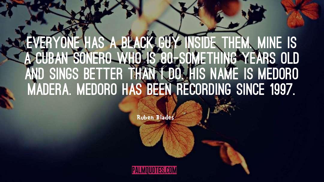 Recording quotes by Ruben Blades