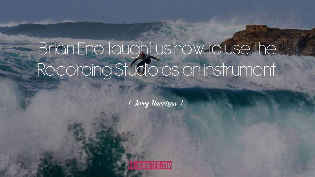 Recording Studio quotes by Jerry Harrison