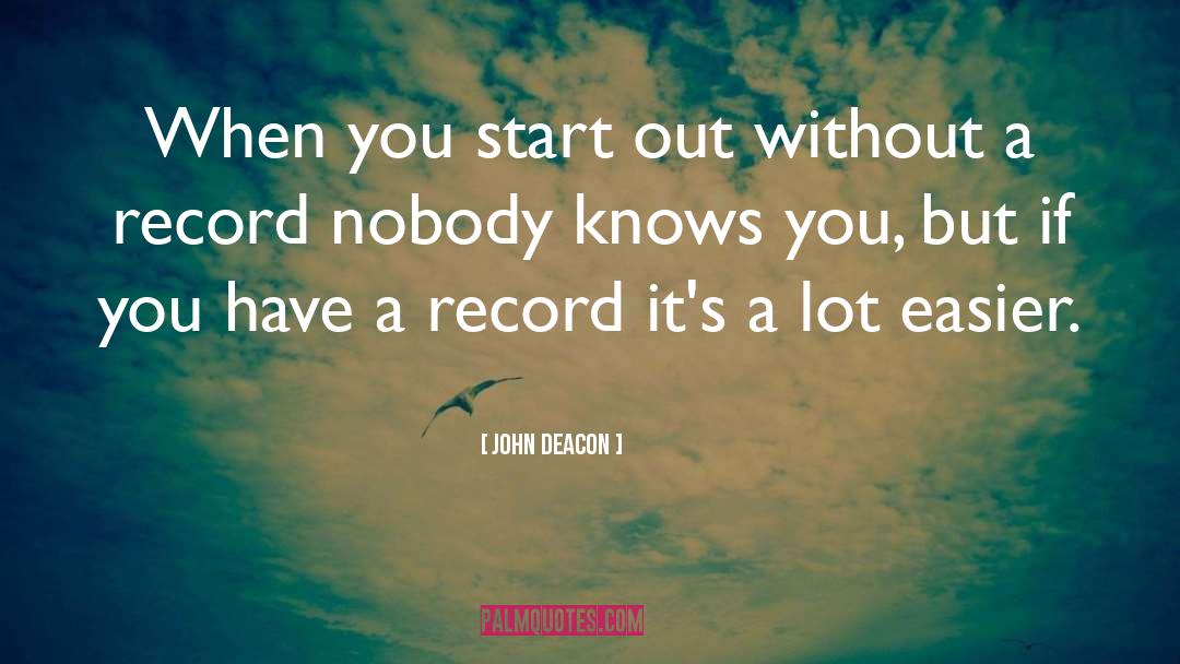 Records quotes by John Deacon