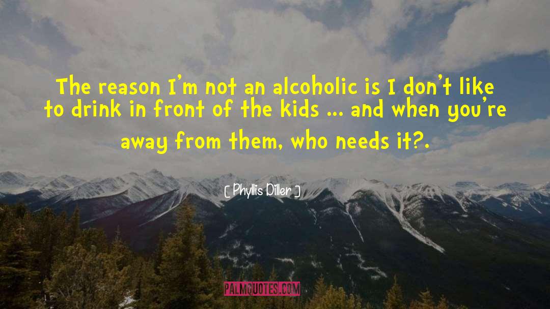 Recovering Alcoholics quotes by Phyllis Diller