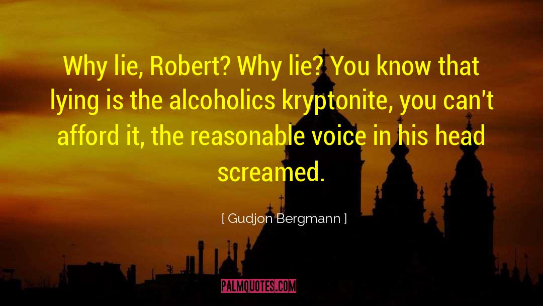 Recovering Alcoholics quotes by Gudjon Bergmann