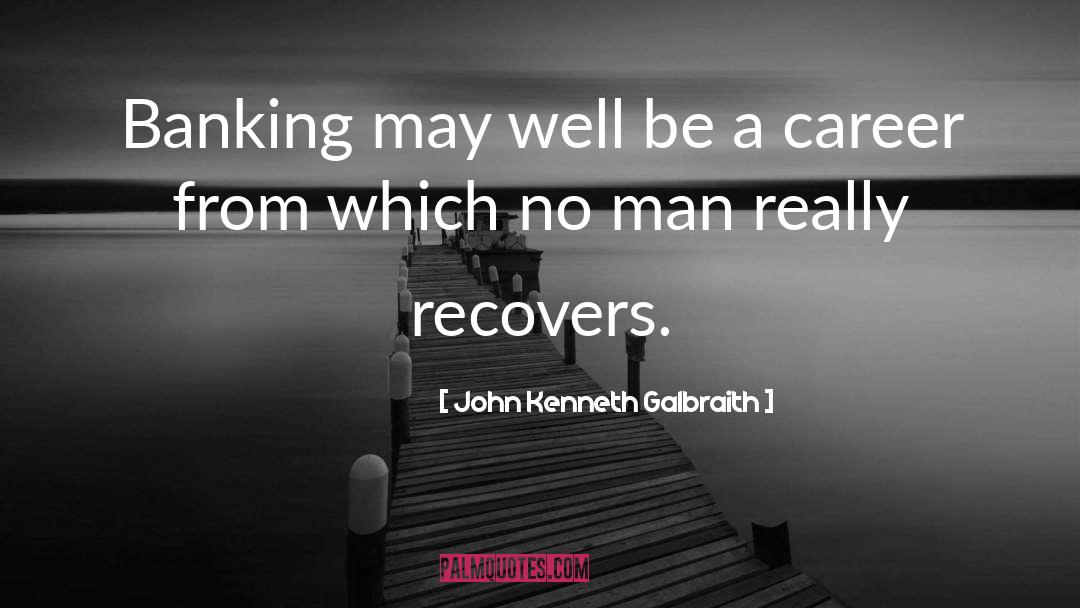 Recovers quotes by John Kenneth Galbraith