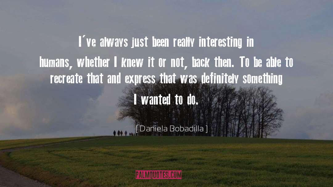 Recreate quotes by Daniela Bobadilla