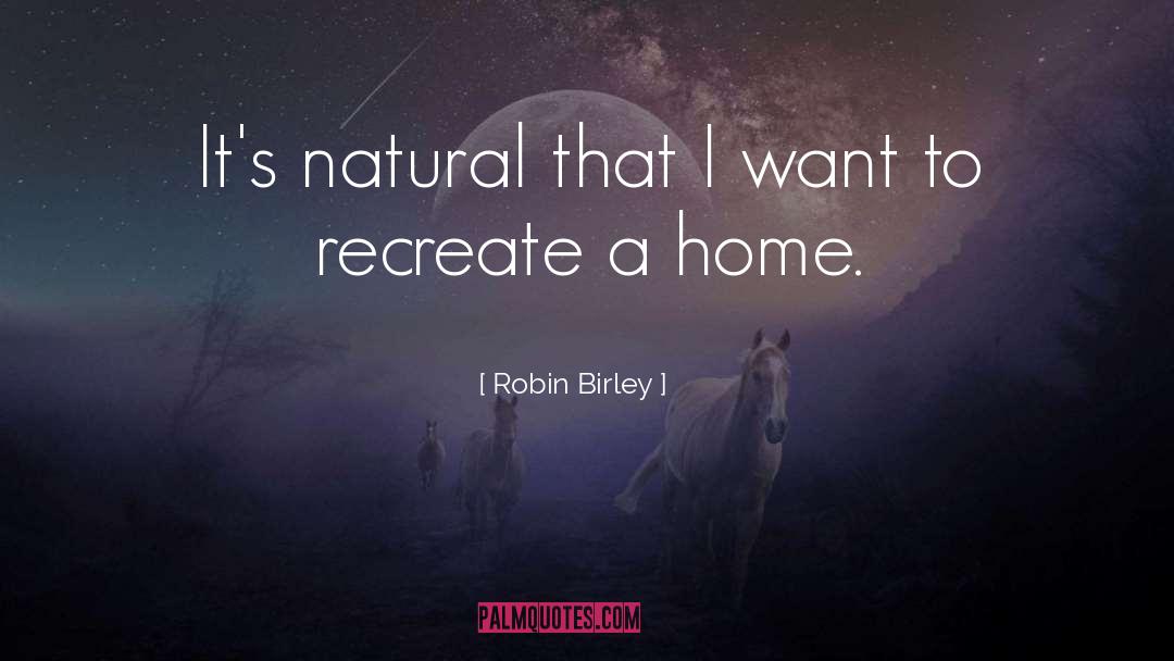 Recreate quotes by Robin Birley