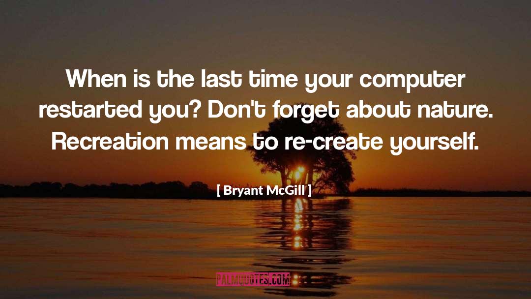 Recreation quotes by Bryant McGill