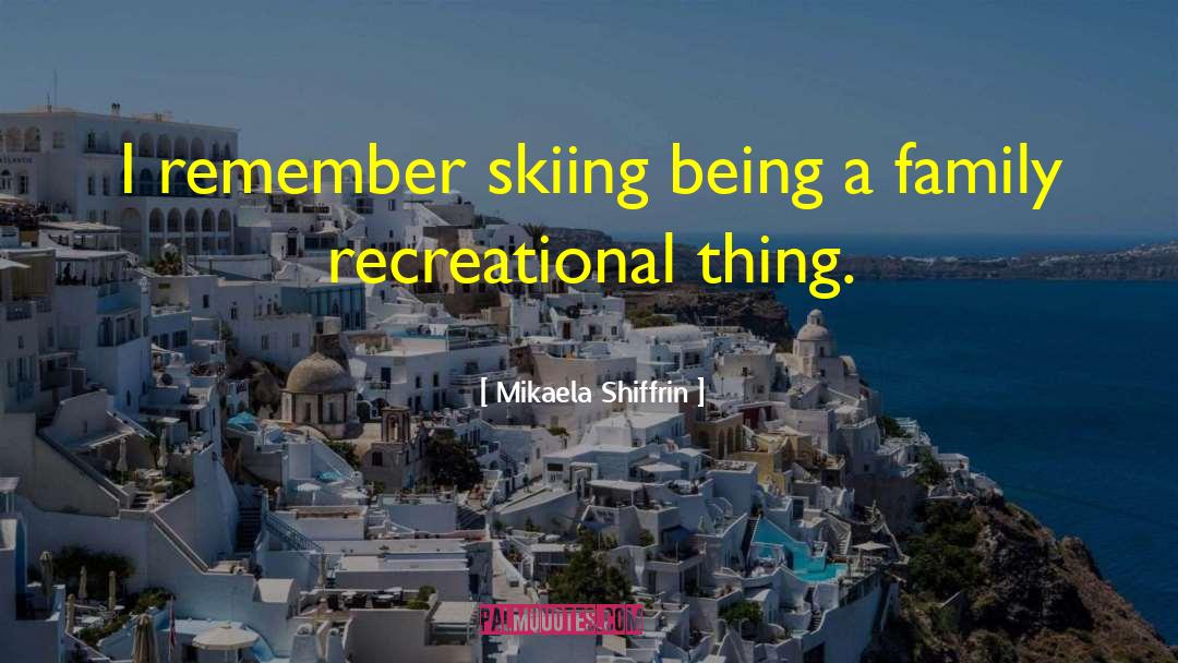 Recreational quotes by Mikaela Shiffrin