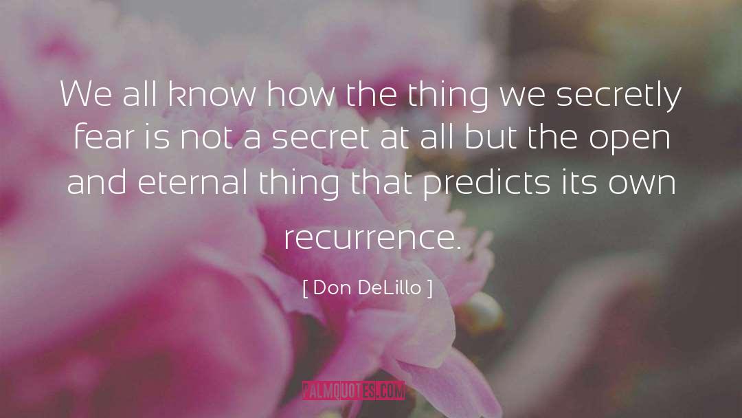 Recurrence quotes by Don DeLillo