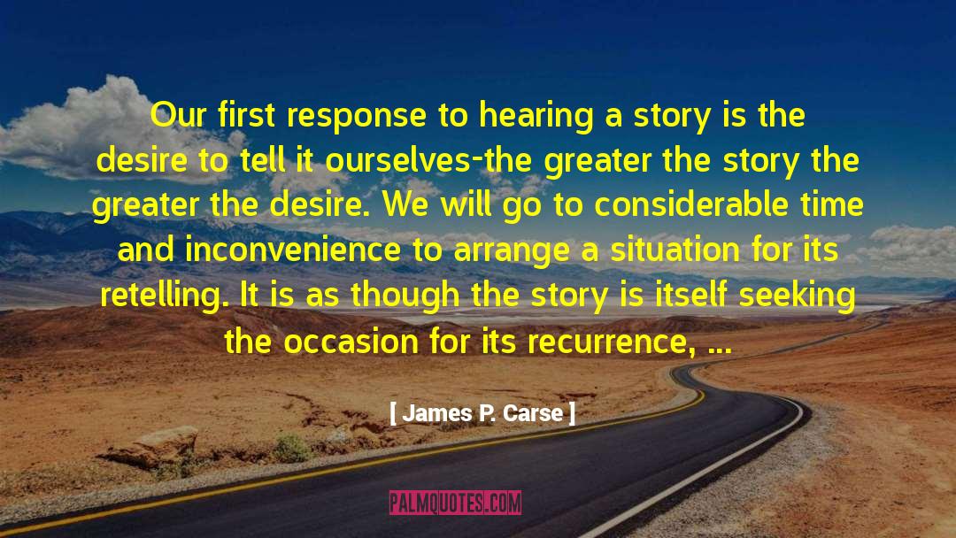 Recurrence quotes by James P. Carse