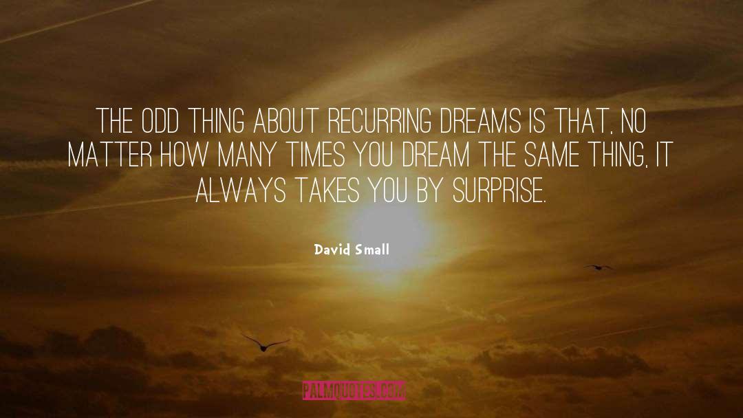 Recurring Dreams quotes by David Small