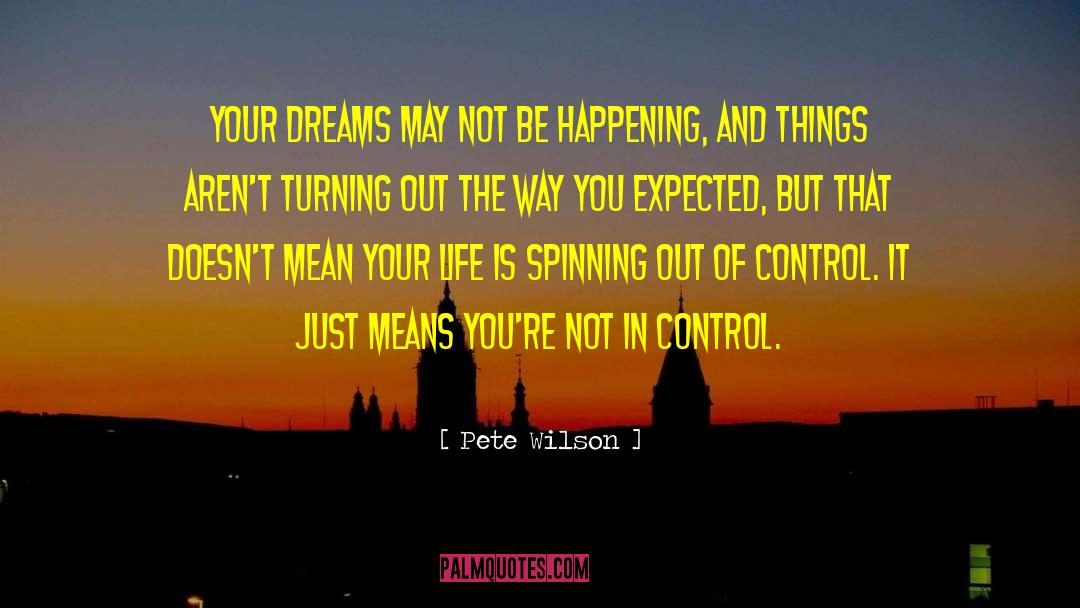 Recurring Dreams quotes by Pete Wilson