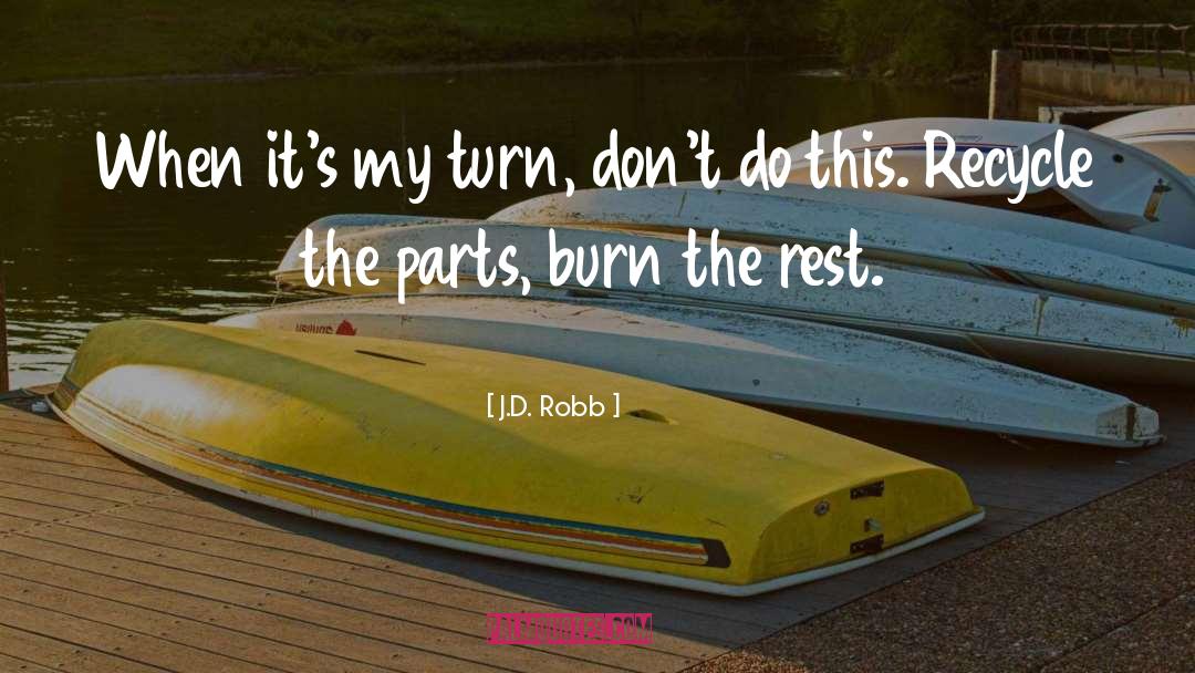 Recycle quotes by J.D. Robb