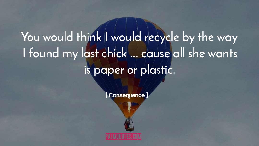 Recycle quotes by Consequence