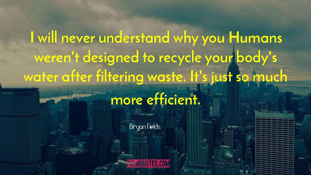 Recycle quotes by Bryan Fields