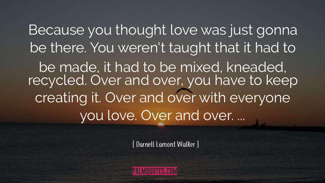 Recycled quotes by Darnell Lamont Walker